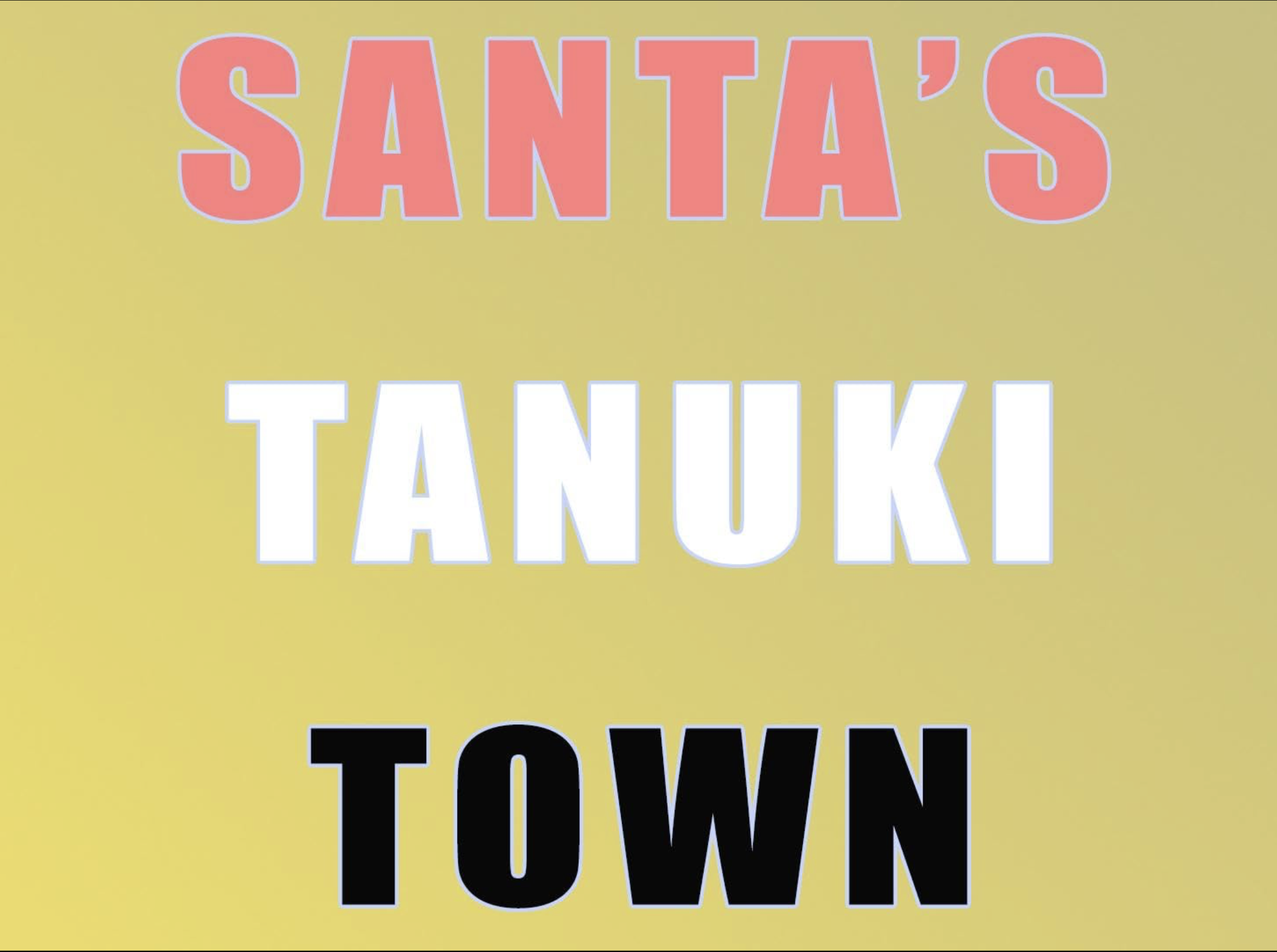 Santa's Tanuki Town  (2016– ) 